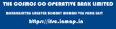 THE COSMOS CO OPERATIVE BANK LIMITED  MAHARASHTRA GREATER BOMBAY MUMBAI VILE PARLE EAST  ifsc code